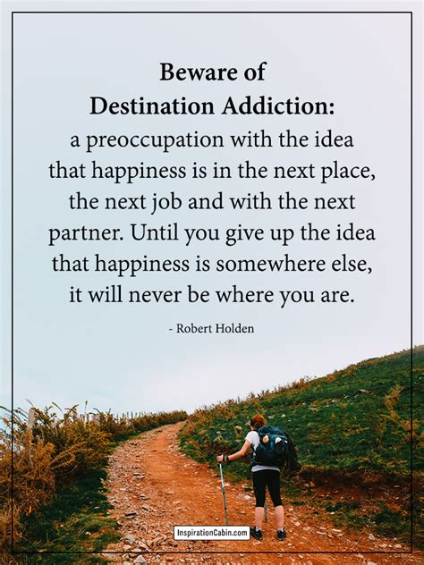 beware of destination addiction